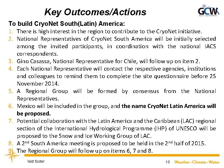 Key Outcomes/Actions To build Cryo. Net South(Latin) America: 1. There is high interest in