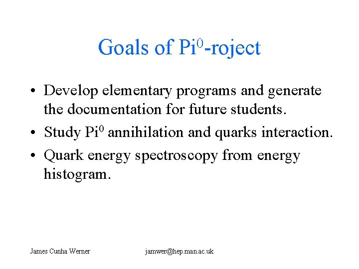 Goals of 0 Pi -roject • Develop elementary programs and generate the documentation for