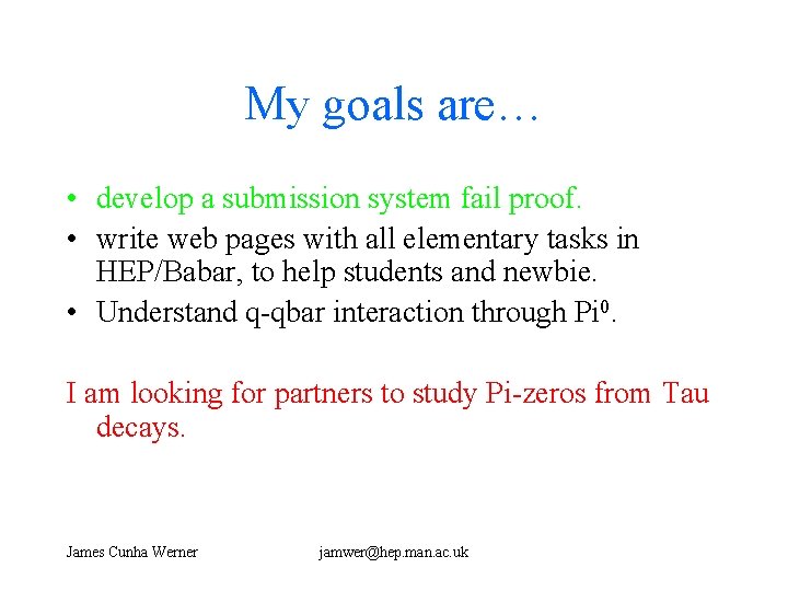 My goals are… • develop a submission system fail proof. • write web pages