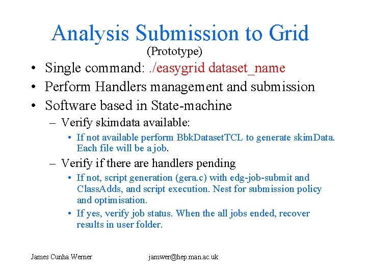 Analysis Submission to Grid (Prototype) • Single command: . /easygrid dataset_name • Perform Handlers
