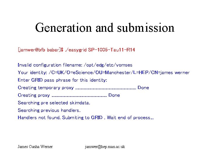 Generation and submission [jamwer@bfb babar]$. /easygrid SP-1005 -Tau 11 -R 14 Invalid configuration filename: