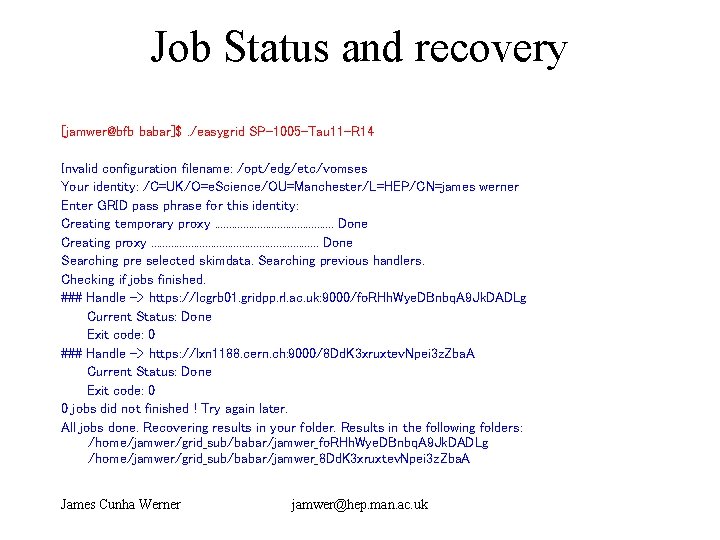 Job Status and recovery [jamwer@bfb babar]$. /easygrid SP-1005 -Tau 11 -R 14 Invalid configuration