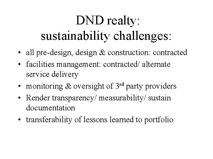 DND realty: sustainability challenges: • all pre-design, design & construction: contracted • facilities management: