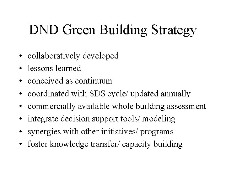 DND Green Building Strategy • • collaboratively developed lessons learned conceived as continuum coordinated