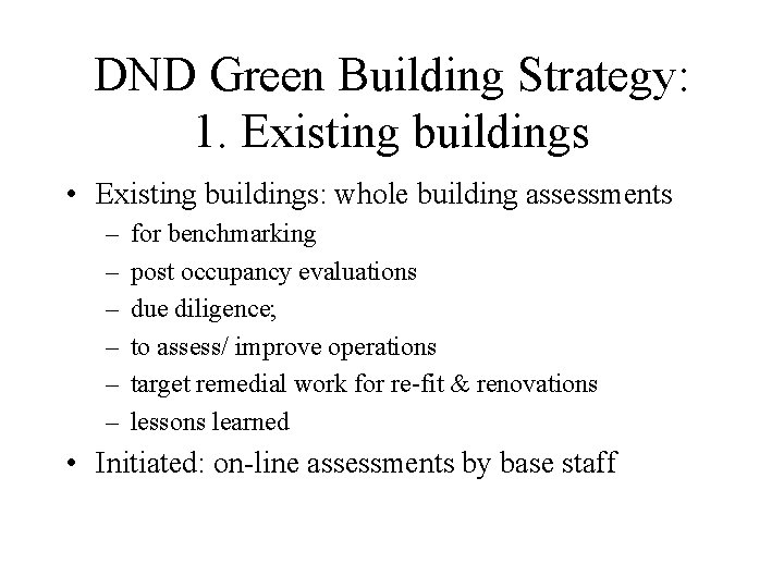 DND Green Building Strategy: 1. Existing buildings • Existing buildings: whole building assessments –