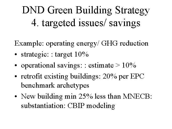 DND Green Building Strategy 4. targeted issues/ savings Example: operating energy/ GHG reduction •