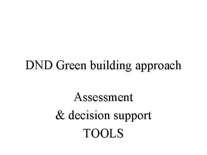 DND Green building approach Assessment & decision support TOOLS 