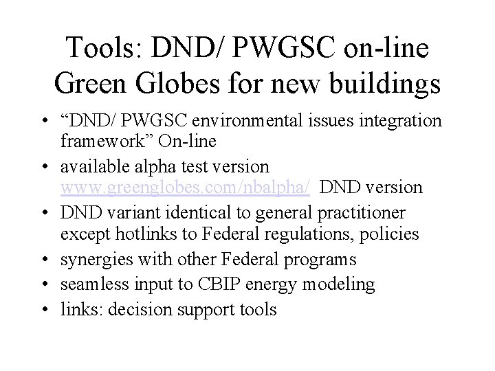 Tools: DND/ PWGSC on-line Green Globes for new buildings • “DND/ PWGSC environmental issues