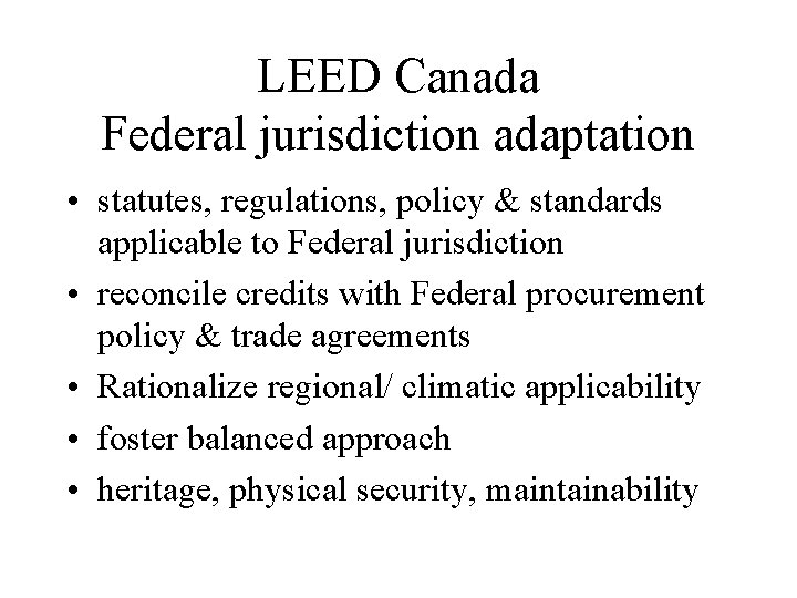LEED Canada Federal jurisdiction adaptation • statutes, regulations, policy & standards applicable to Federal
