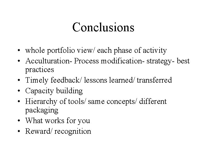 Conclusions • whole portfolio view/ each phase of activity • Acculturation- Process modification- strategy-