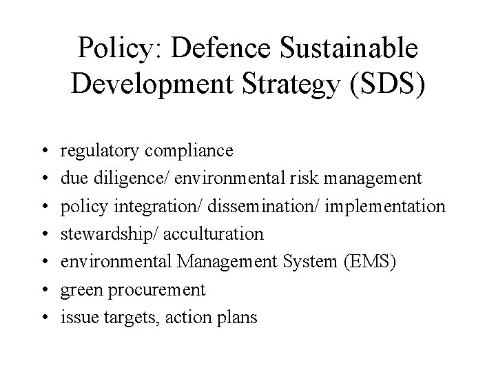 Policy: Defence Sustainable Development Strategy (SDS) • • regulatory compliance due diligence/ environmental risk