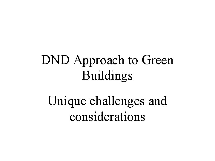 DND Approach to Green Buildings Unique challenges and considerations 