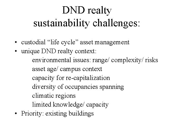 DND realty sustainability challenges: • custodial “life cycle” asset management • unique DND realty