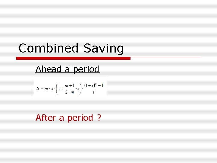 Combined Saving Ahead a period After a period ? 