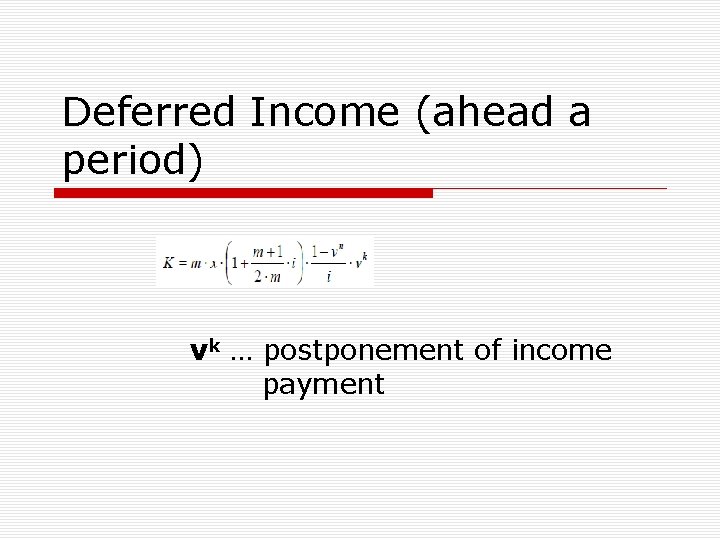 Deferred Income (ahead a period) vk … postponement of income payment 