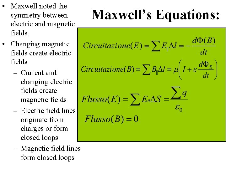  • Maxwell noted the symmetry between electric and magnetic fields. • Changing magnetic