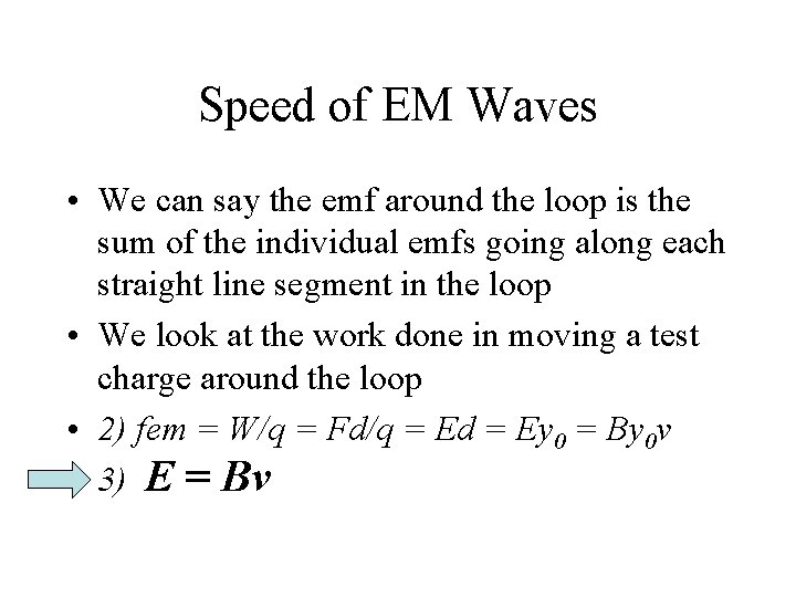 Speed of EM Waves • We can say the emf around the loop is