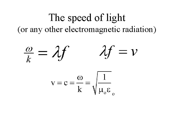 The speed of light (or any other electromagnetic radiation) 