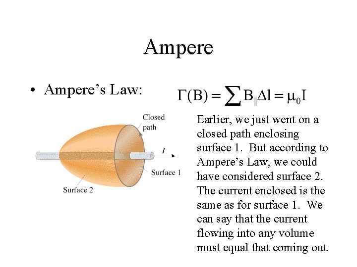 Ampere • Ampere’s Law: Earlier, we just went on a closed path enclosing surface