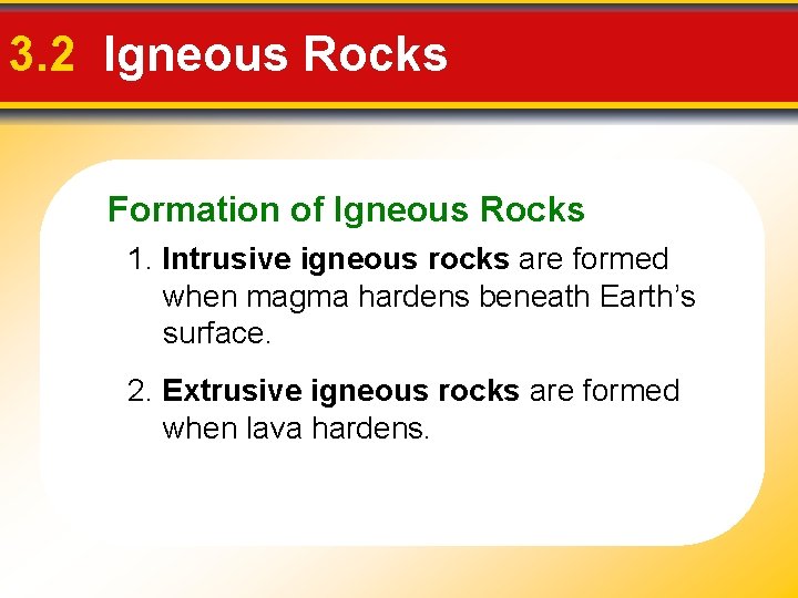 3. 2 Igneous Rocks Formation of Igneous Rocks 1. Intrusive igneous rocks are formed