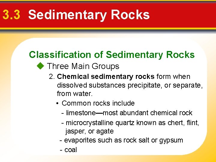 3. 3 Sedimentary Rocks Classification of Sedimentary Rocks Three Main Groups 2. Chemical sedimentary