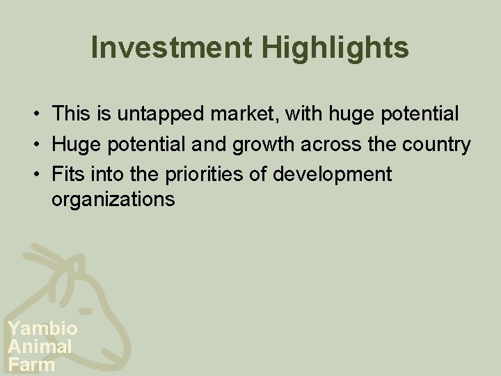 Investment Highlights • This is untapped market, with huge potential • Huge potential and