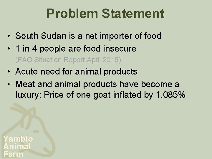 Problem Statement • South Sudan is a net importer of food • 1 in