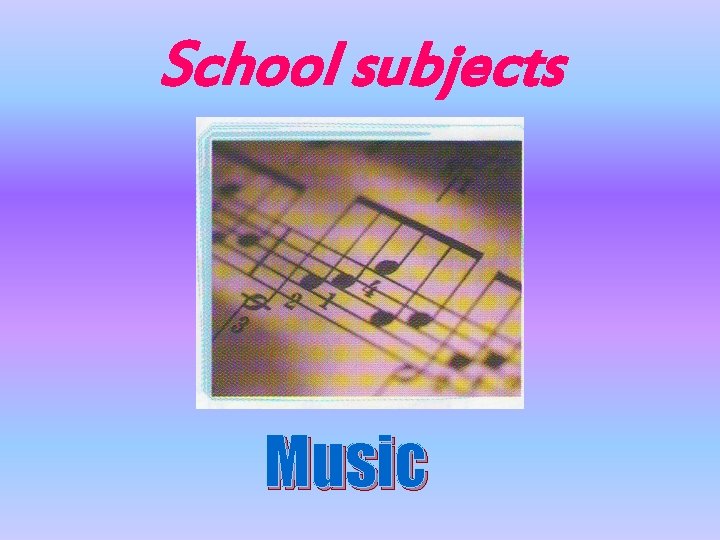 School subjects Music 