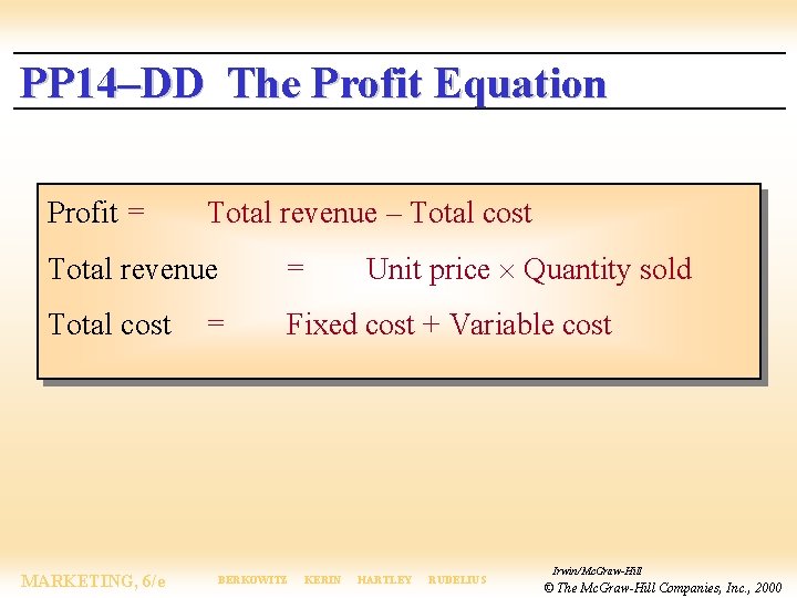 PP 14–DD The Profit Equation Profit = Total revenue – Total cost Unit price