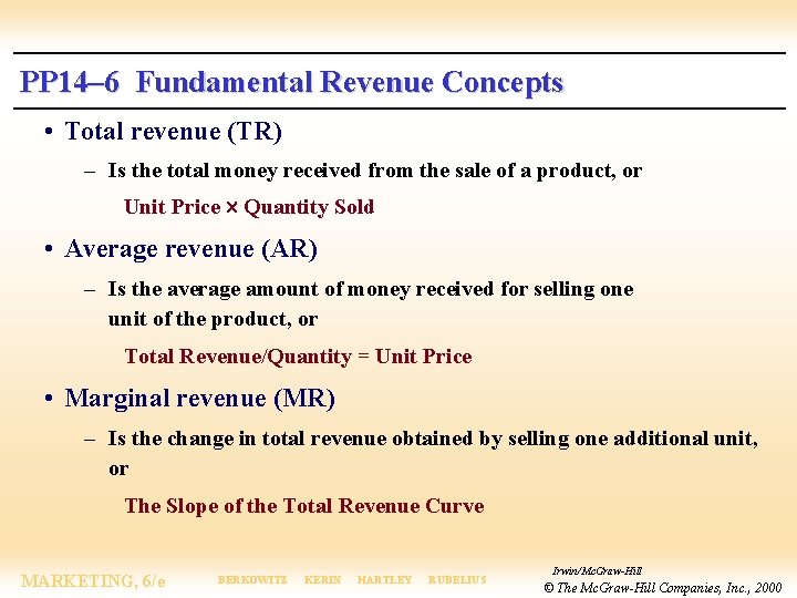 PP 14– 6 Fundamental Revenue Concepts • Total revenue (TR) – Is the total