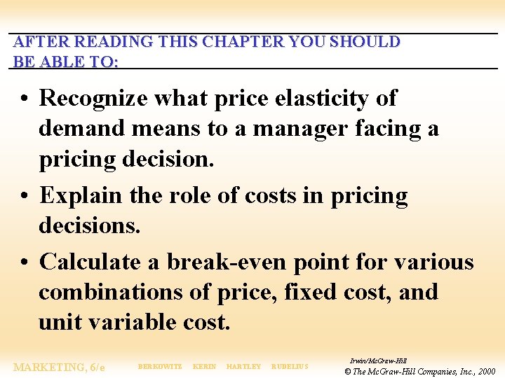 AFTER READING THIS CHAPTER YOU SHOULD BE ABLE TO: • Recognize what price elasticity