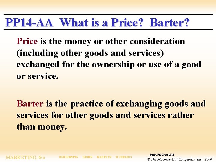 PP 14 -AA What is a Price? Barter? Price is the money or other