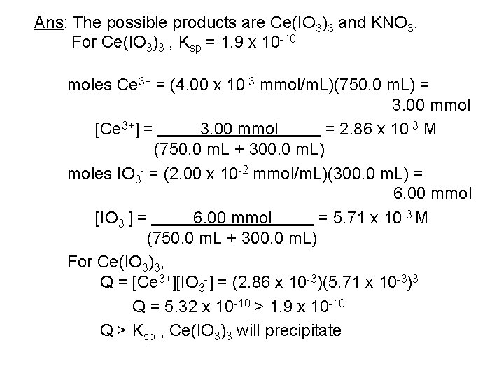 Ans: The possible products are Ce(IO 3)3 and KNO 3. For Ce(IO 3)3 ,