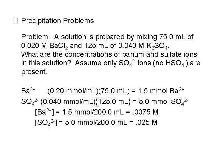 III Precipitation Problems Problem: A solution is prepared by mixing 75. 0 m. L