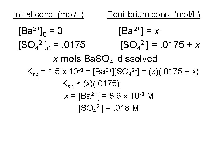 Initial conc. (mol/L) Equilibrium conc. (mol/L) [Ba 2+]0 = 0 [Ba 2+] = x