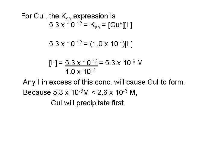 For Cu. I, the Ksp expression is 5. 3 x 10 -12 = Ksp