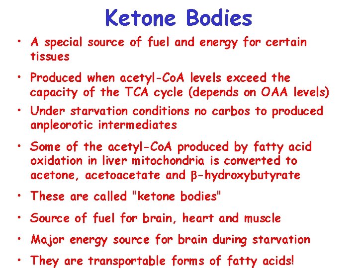 Ketone Bodies • A special source of fuel and energy for certain tissues •