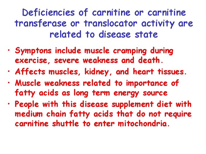 Deficiencies of carnitine or carnitine transferase or translocator activity are related to disease state