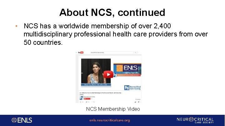 About NCS, continued • NCS has a worldwide membership of over 2, 400 multidisciplinary