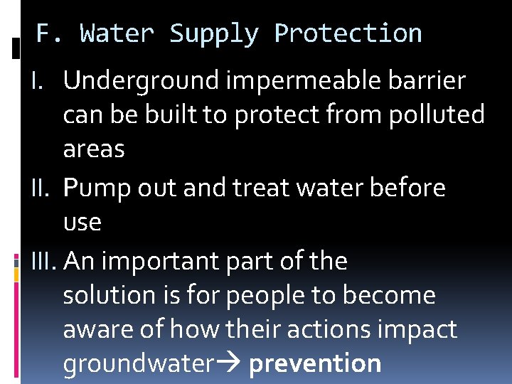 F. Water Supply Protection I. Underground impermeable barrier can be built to protect from