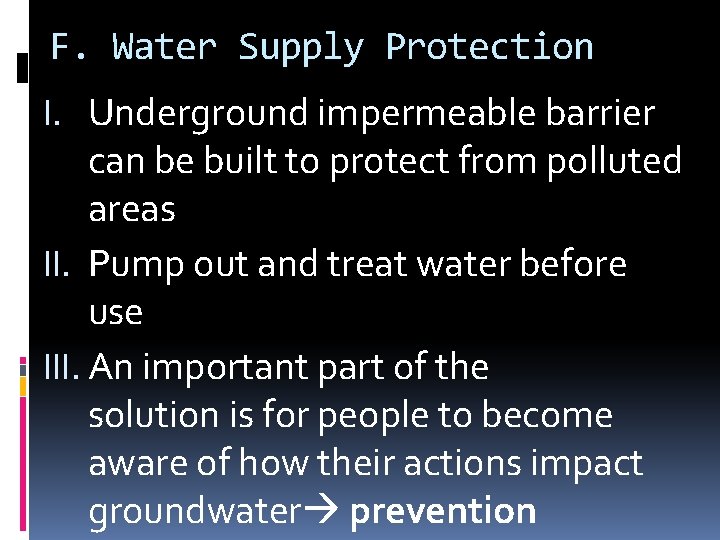 F. Water Supply Protection I. Underground impermeable barrier can be built to protect from F. Water Supply Protection I. Underground impermeable barrier can be built to protect from