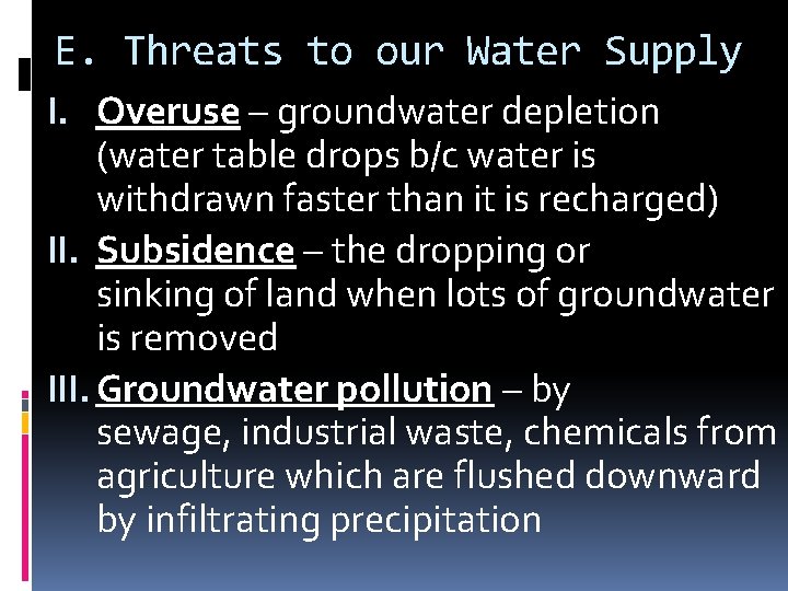 E. Threats to our Water Supply I. Overuse – groundwater depletion (water table drops E. Threats to our Water Supply I. Overuse – groundwater depletion (water table drops