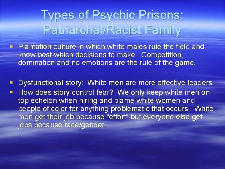 Types of Psychic Prisons: Patriarchal/Racist Family § Plantation culture in which white males rule