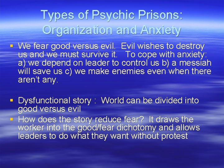 Types of Psychic Prisons: Organization and Anxiety § We fear good versus evil. Evil