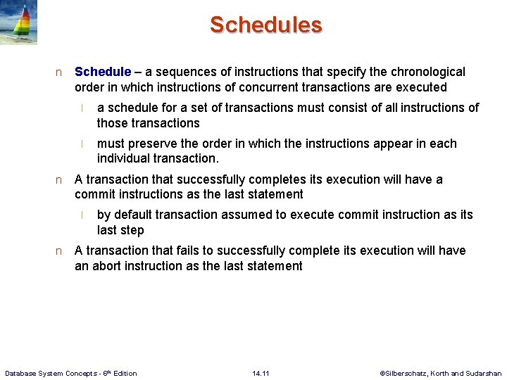 Schedules n n Schedule – a sequences of instructions that specify the chronological order