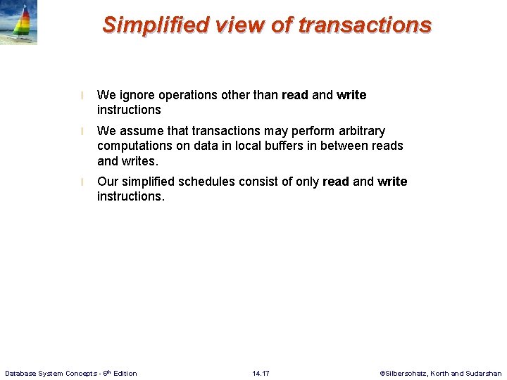 Simplified view of transactions l We ignore operations other than read and write instructions