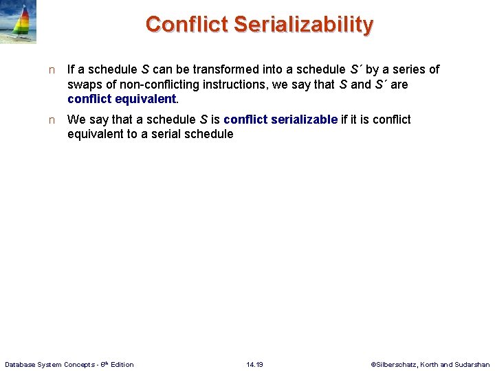 Conflict Serializability n If a schedule S can be transformed into a schedule S´