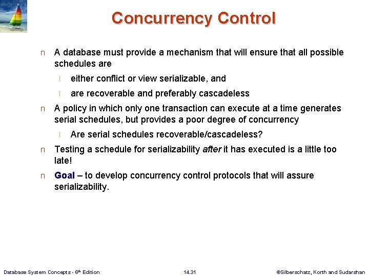 Concurrency Control n n A database must provide a mechanism that will ensure that