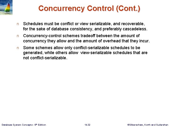 Concurrency Control (Cont. ) n Schedules must be conflict or view serializable, and recoverable,