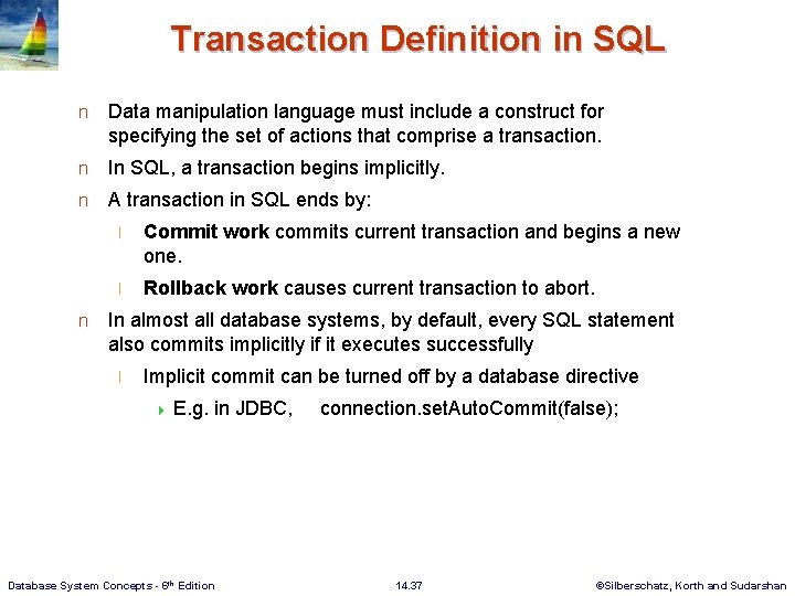 Transaction Definition in SQL n Data manipulation language must include a construct for specifying